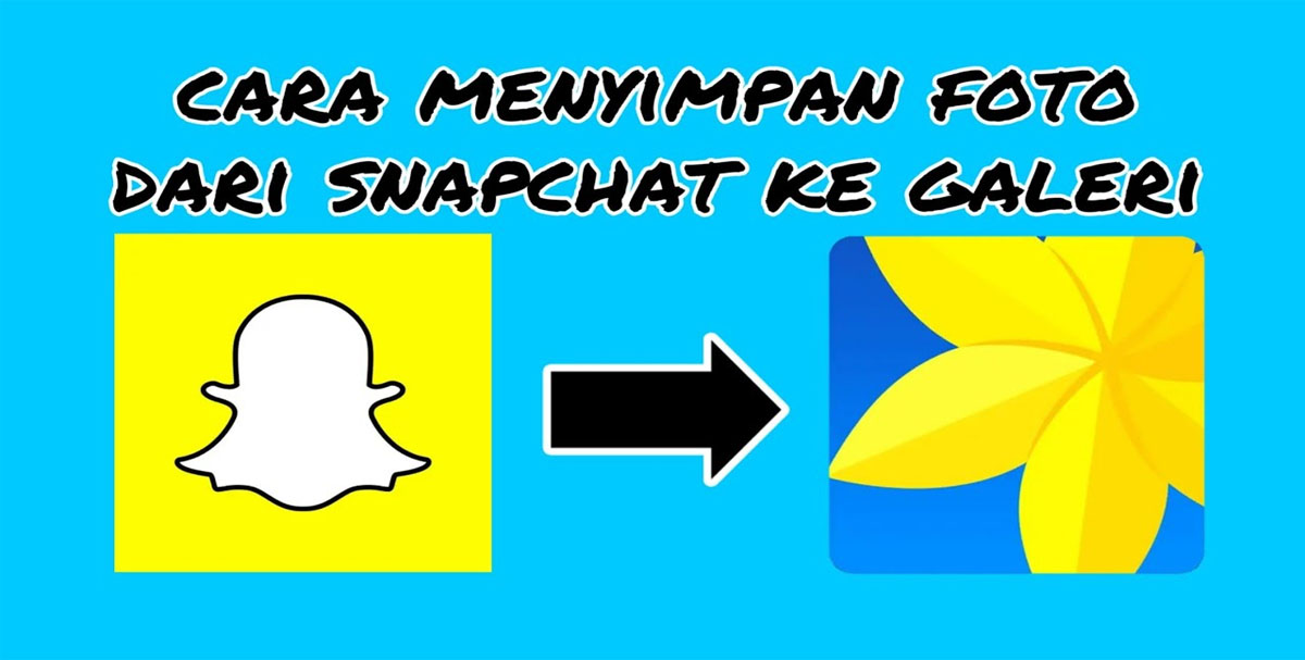 Cara Menyimpan Foto Dari Snapchat ke Galeri Dengan Mudah